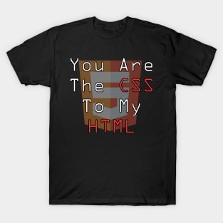 you are the css to my html T-Shirt